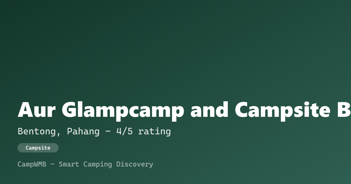 Visual sementara Aur Glampcamp and Campsite Bentong