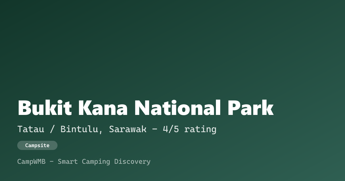 Visual sementara Bukit Kana National Park