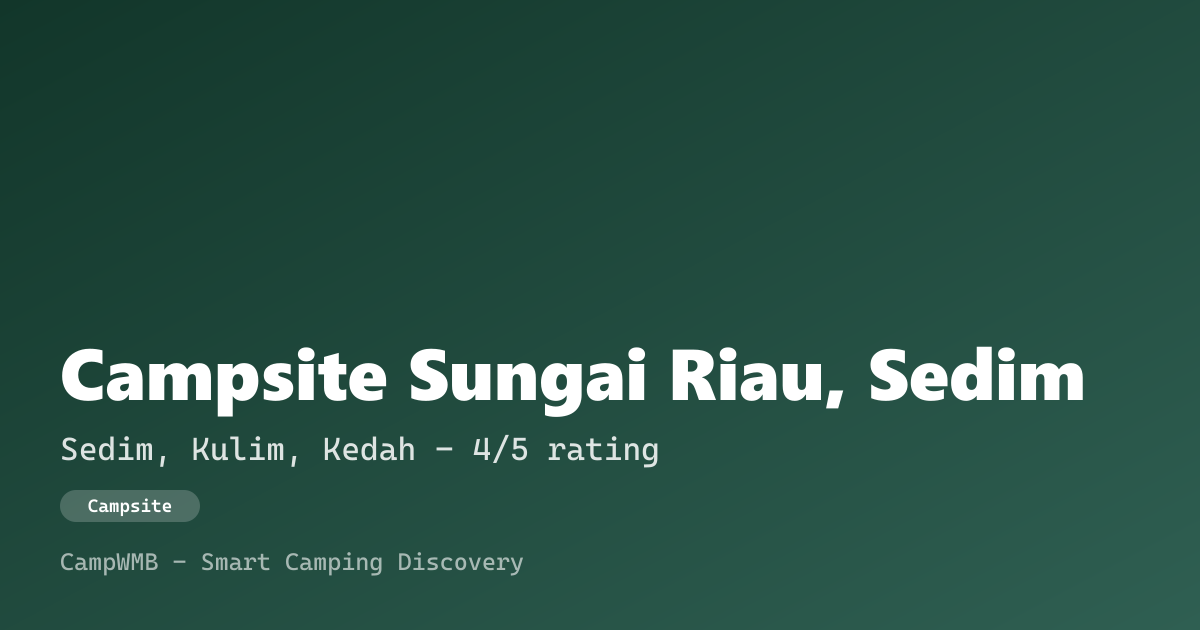 Visual sementara Campsite Sungai Riau, Sedim