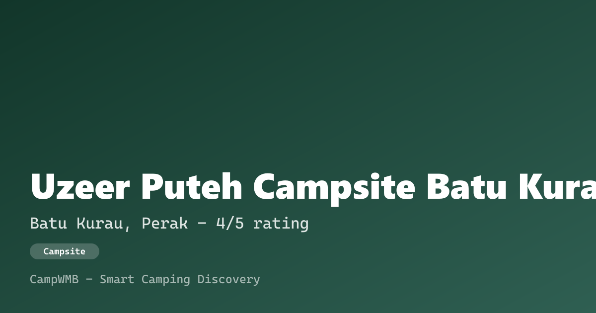 Visual sementara Uzeer Puteh Campsite Batu Kurau