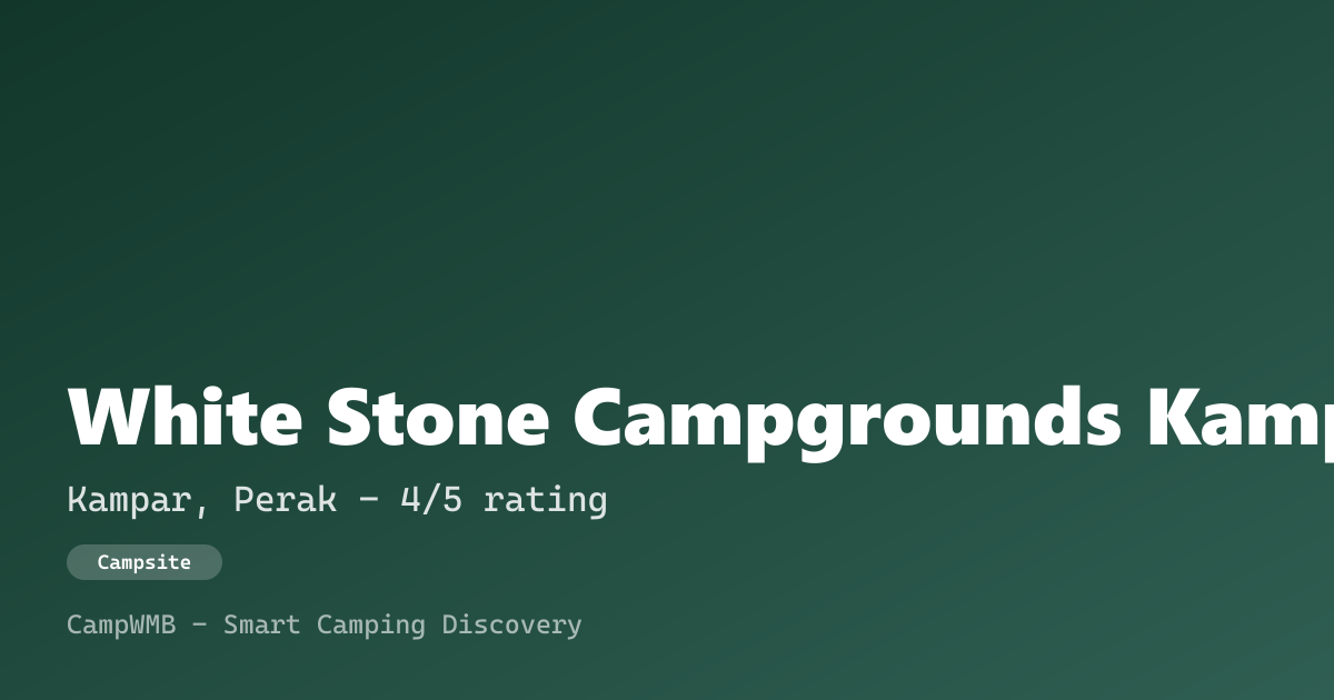 Visual sementara White Stone Campgrounds Kampar